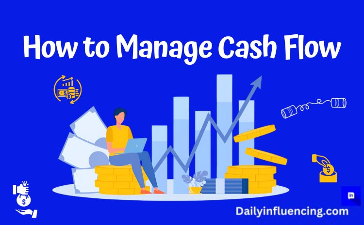  How To Manage Cash Flow For Small Business Owners