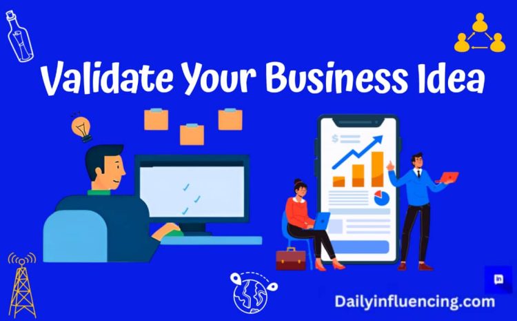  How To Validate Your Business Idea