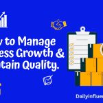 Manage business growth and maintain quality