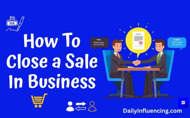  How To Close a Sale In Business