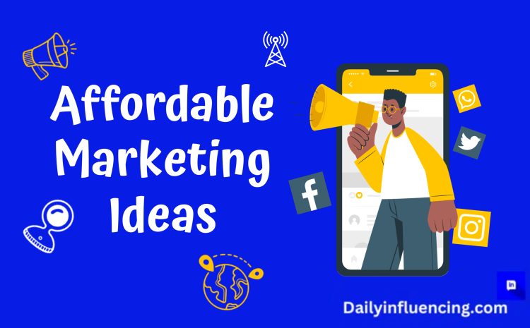  Affordable Marketing Ideas for Small Businesses on a Budget