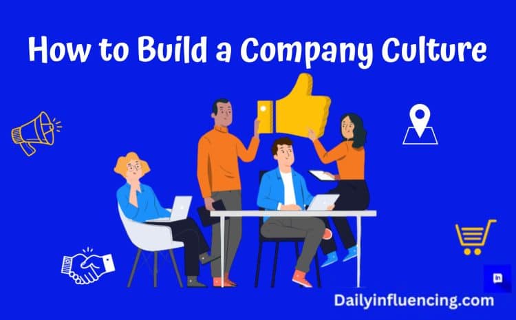  How To Build  A Strong Company Culture