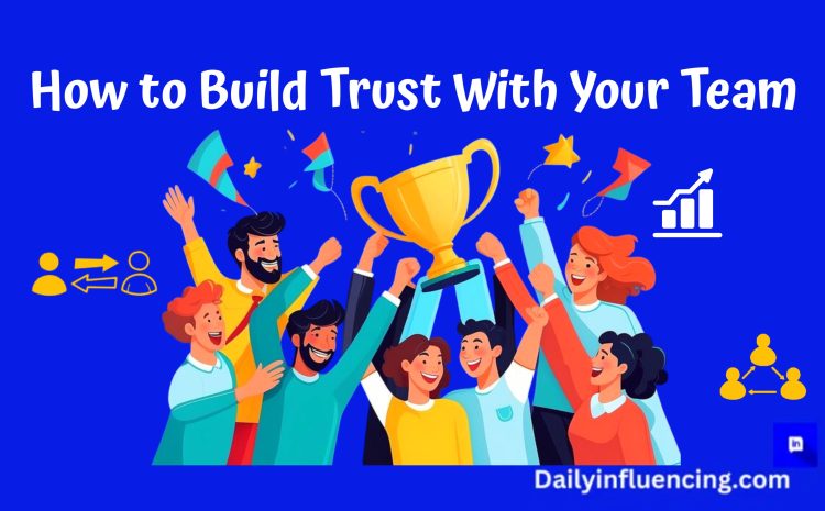  How To Build Trust With Your Remote Team