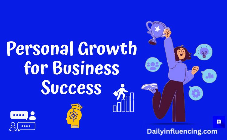  The Importance Of Personal Growth For Business Success