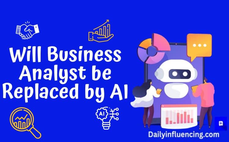  Will Business Analysts Be Replaced By AI