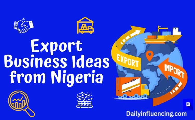  5 Profitable Export Business Ideas From Nigeria